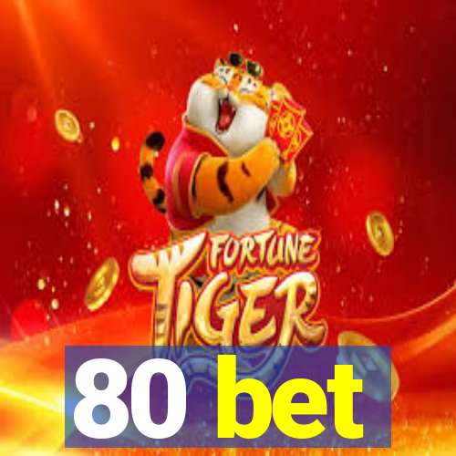 80 bet